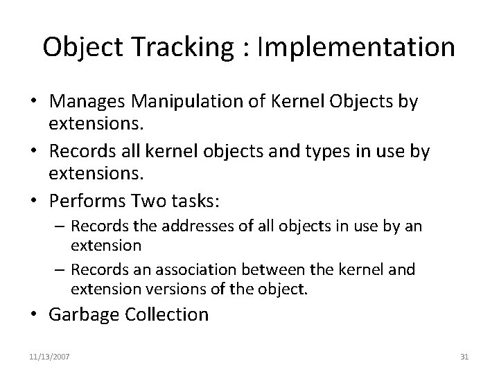 Object Tracking : Implementation • Manages Manipulation of Kernel Objects by extensions. • Records