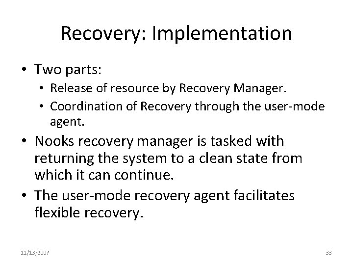 Recovery: Implementation • Two parts: • Release of resource by Recovery Manager. • Coordination