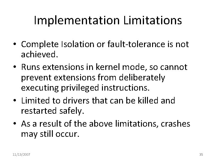 Implementation Limitations • Complete Isolation or fault-tolerance is not achieved. • Runs extensions in