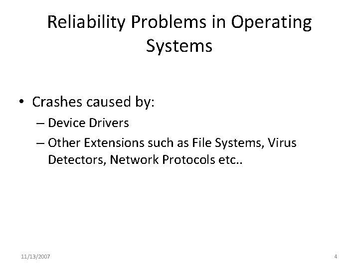 Reliability Problems in Operating Systems • Crashes caused by: – Device Drivers – Other