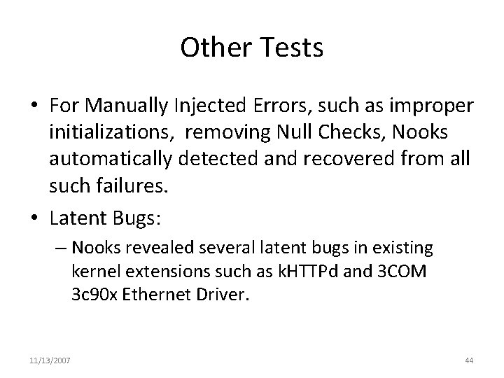 Other Tests • For Manually Injected Errors, such as improper initializations, removing Null Checks,