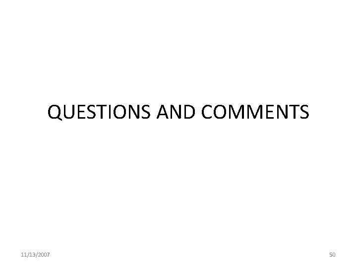 QUESTIONS AND COMMENTS 11/13/2007 50 
