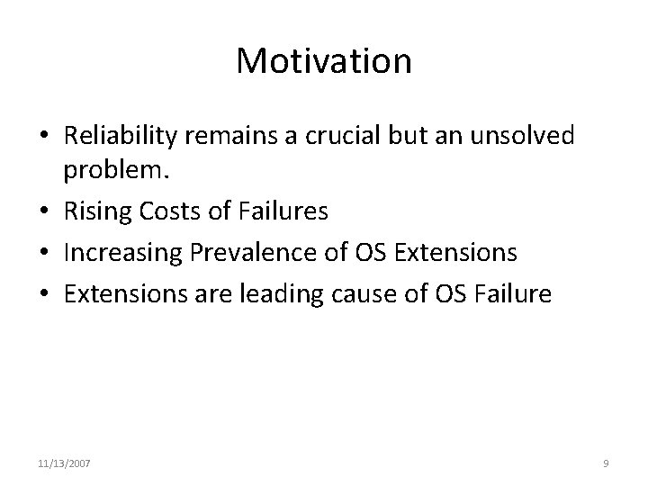 Motivation • Reliability remains a crucial but an unsolved problem. • Rising Costs of