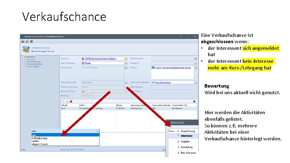 Verkaufschance Eine Verkaufschance ist abgeschlossen wenn: • der Interessent sich angemeldet hat • der