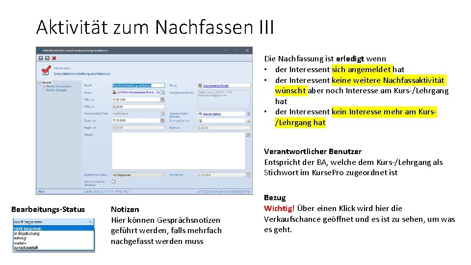 Aktivität zum Nachfassen III Die Nachfassung ist erledigt wenn • der Interessent sich angemeldet