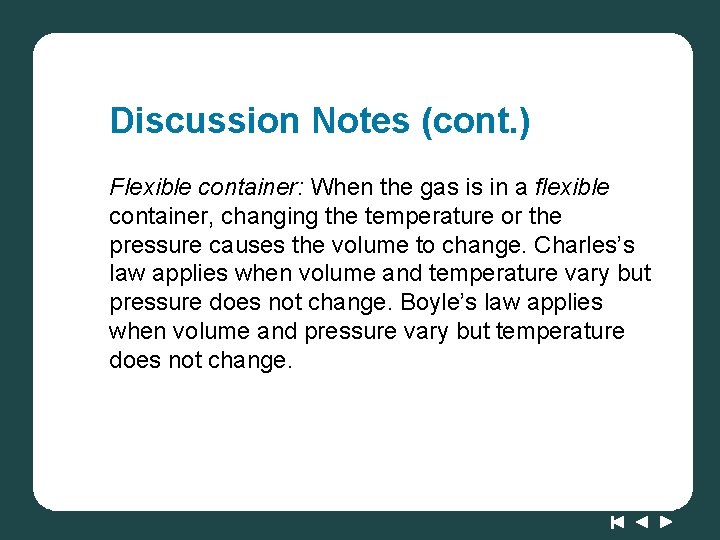 Discussion Notes (cont. ) Flexible container: When the gas is in a flexible container,