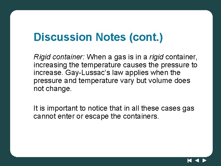 Discussion Notes (cont. ) Rigid container: When a gas is in a rigid container,