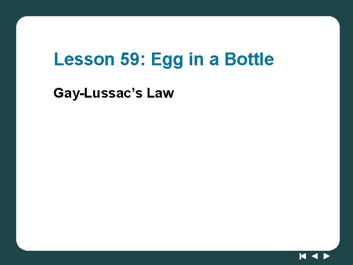 Lesson 59: Egg in a Bottle Gay-Lussac’s Law 