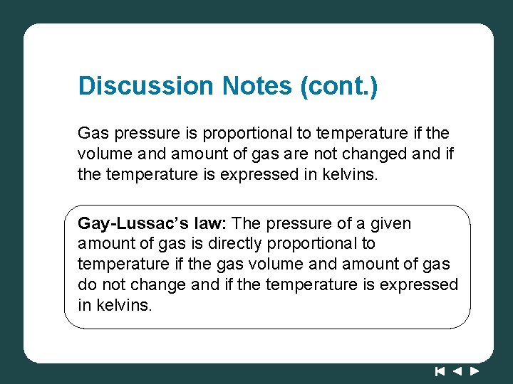 Discussion Notes (cont. ) Gas pressure is proportional to temperature if the volume and