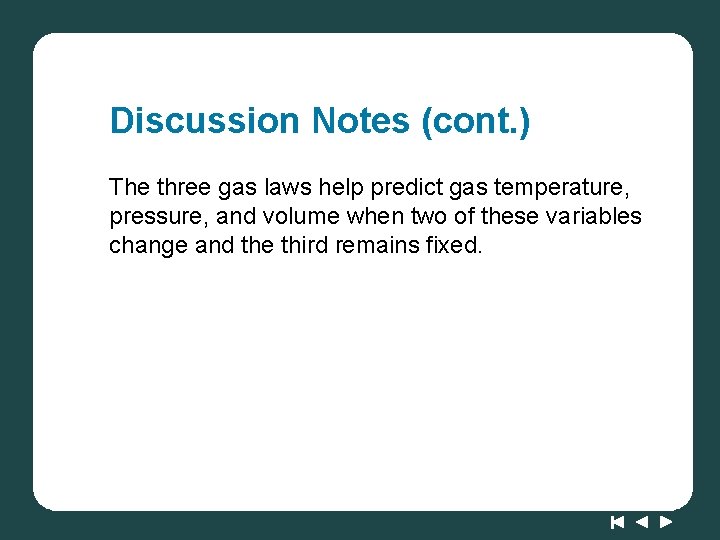 Discussion Notes (cont. ) The three gas laws help predict gas temperature, pressure, and