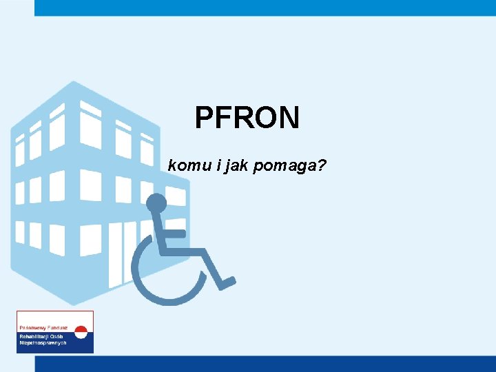 PFRON komu i jak pomaga? 