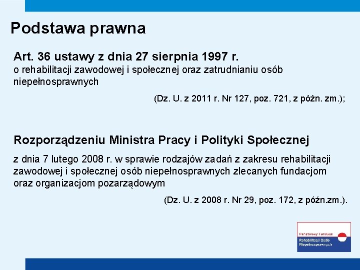 Podstawa prawna Art. 36 ustawy z dnia 27 sierpnia 1997 r. o rehabilitacji zawodowej