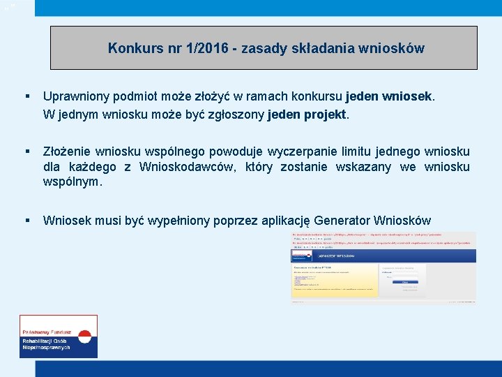 „” Konkurs nr 1/2016 - zasady składania wniosków § Uprawniony podmiot może złożyć w