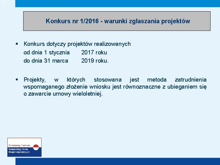 „” Konkurs nr 1/2016 - warunki zgłaszania projektów § Konkurs dotyczy projektów realizowanych od