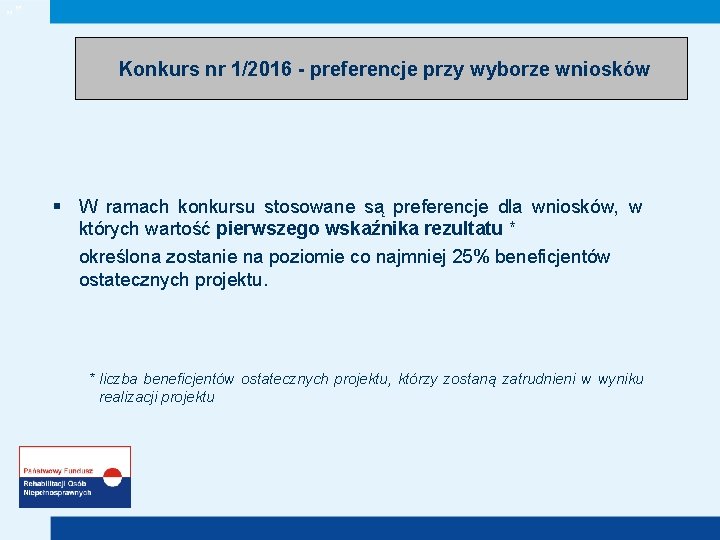 „” Konkurs nr 1/2016 - preferencje przy wyborze wniosków § W ramach konkursu stosowane