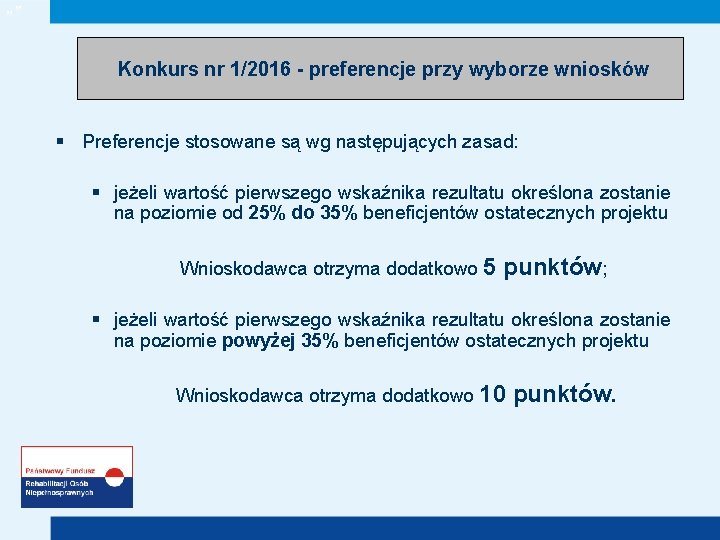 „” Konkurs nr 1/2016 - preferencje przy wyborze wniosków § Preferencje stosowane są wg