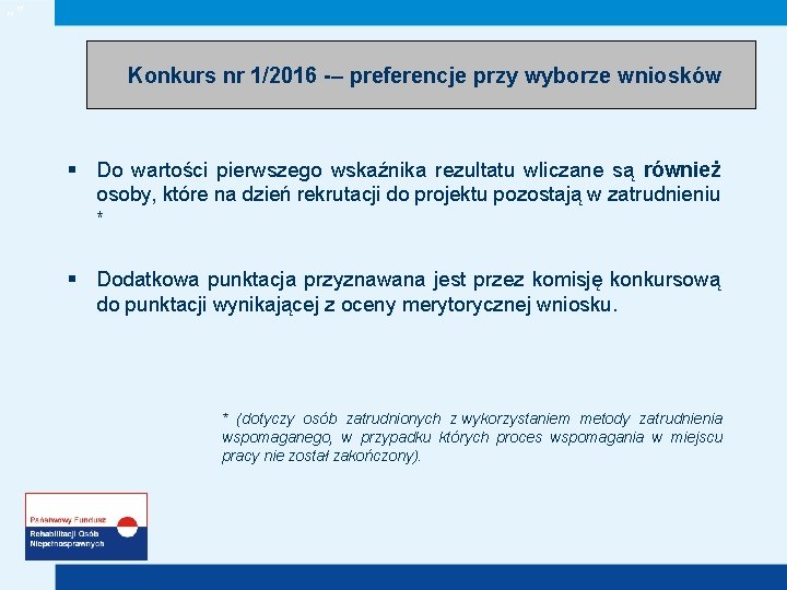 „” Konkurs nr 1/2016 -– preferencje przy wyborze wniosków § Do wartości pierwszego wskaźnika