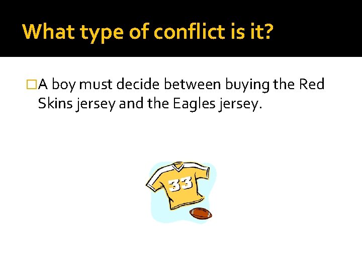 What type of conflict is it? �A boy must decide between buying the Red