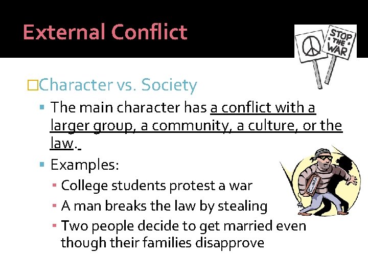 External Conflict �Character vs. Society The main character has a conflict with a larger