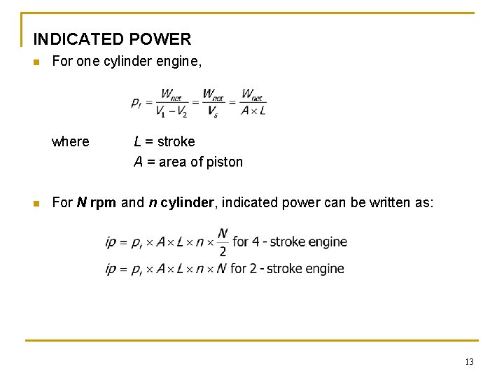 INDICATED POWER n For one cylinder engine, where n L = stroke A = INDICATED POWER n For one cylinder engine, where n L = stroke A =