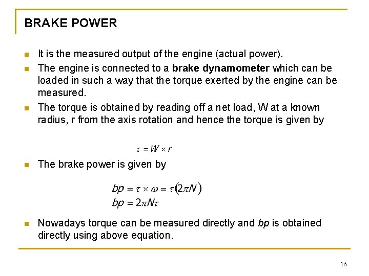 BRAKE POWER n n n It is the measured output of the engine (actual