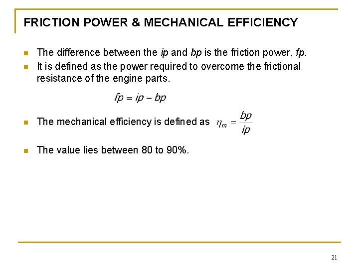 FRICTION POWER & MECHANICAL EFFICIENCY n The difference between the ip and bp is