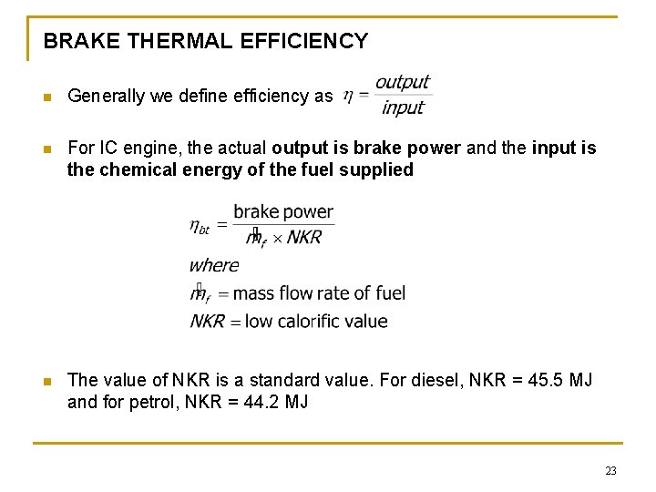 BRAKE THERMAL EFFICIENCY n Generally we define efficiency as n For IC engine, the