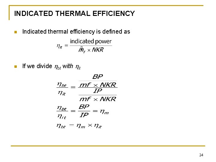 INDICATED THERMAL EFFICIENCY n Indicated thermal efficiency is defined as n If we divide INDICATED THERMAL EFFICIENCY n Indicated thermal efficiency is defined as n If we divide