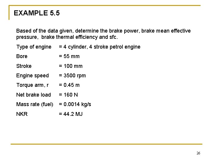 EXAMPLE 5. 5 Based of the data given, determine the brake power, brake mean EXAMPLE 5. 5 Based of the data given, determine the brake power, brake mean