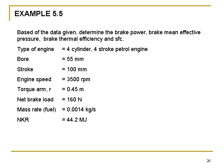 EXAMPLE 5. 5 Based of the data given, determine the brake power, brake mean