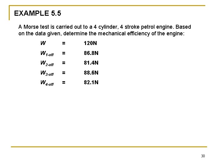 EXAMPLE 5. 5 A Morse test is carried out to a 4 cylinder, 4