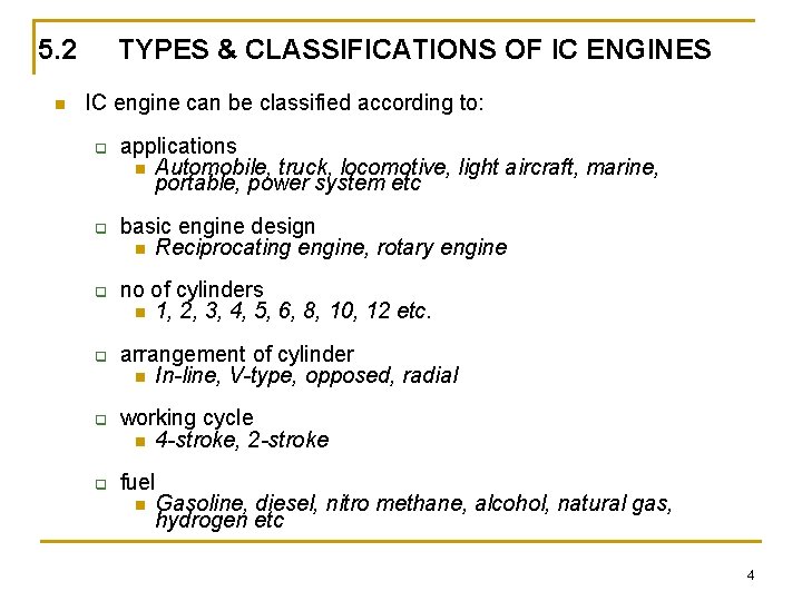 5. 2 n TYPES & CLASSIFICATIONS OF IC ENGINES IC engine can be classified