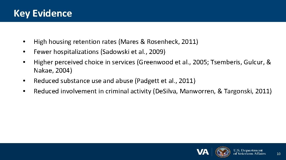 Key Evidence • • • High housing retention rates (Mares & Rosenheck, 2011) Fewer