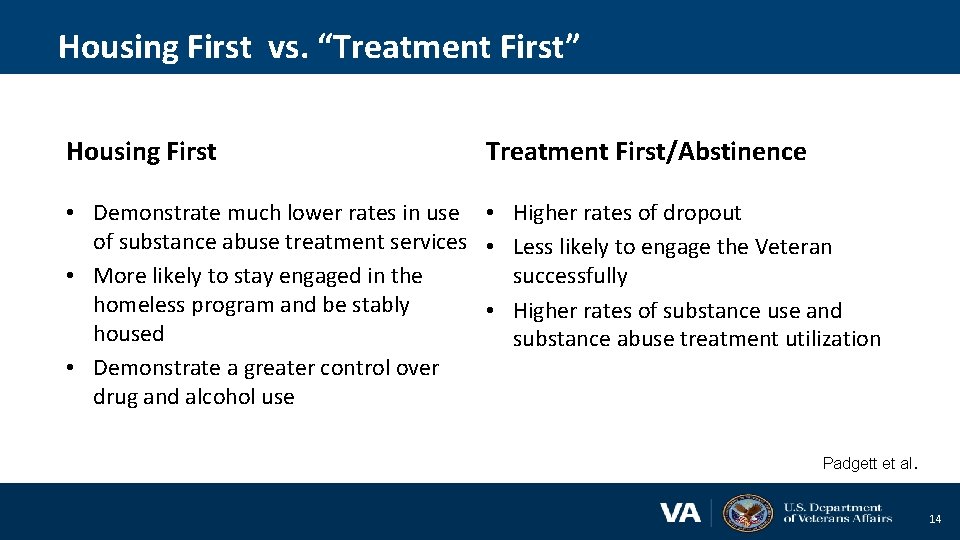 Housing First vs. “Treatment First” Housing First Treatment First/Abstinence • Demonstrate much lower rates
