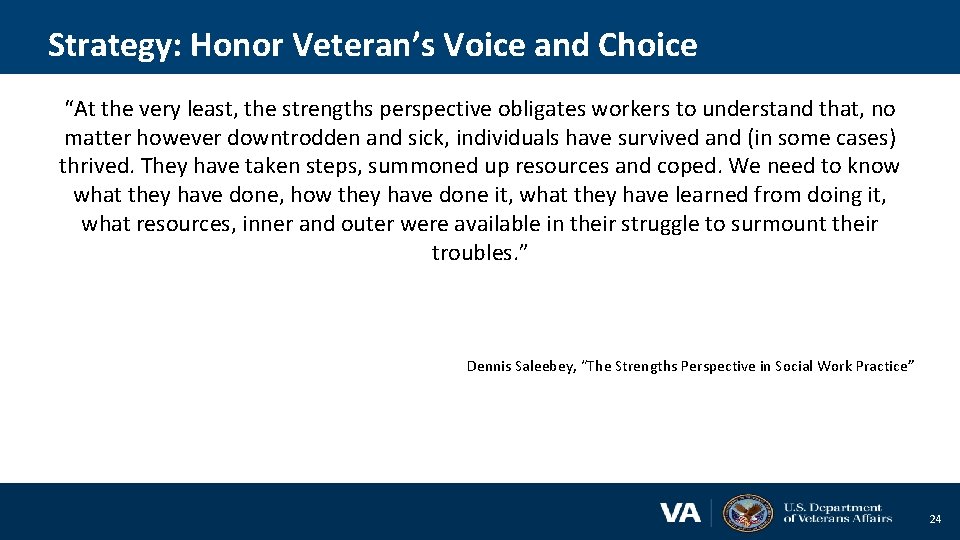 Strategy: Honor Veteran’s Voice and Choice “At the very least, the strengths perspective obligates