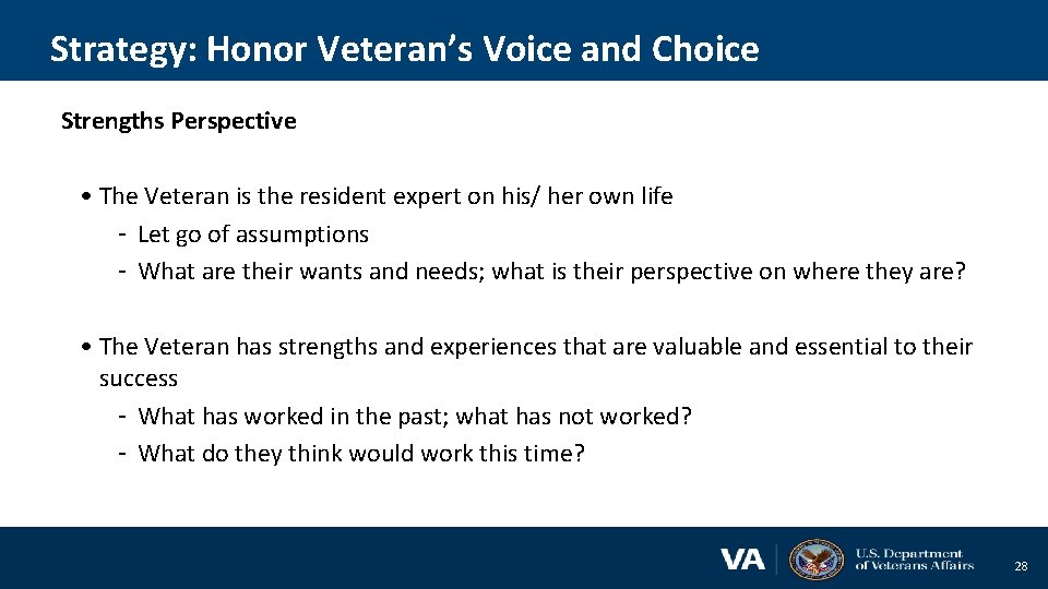 Strategy: Honor Veteran’s Voice and Choice Strengths Perspective • The Veteran is the resident