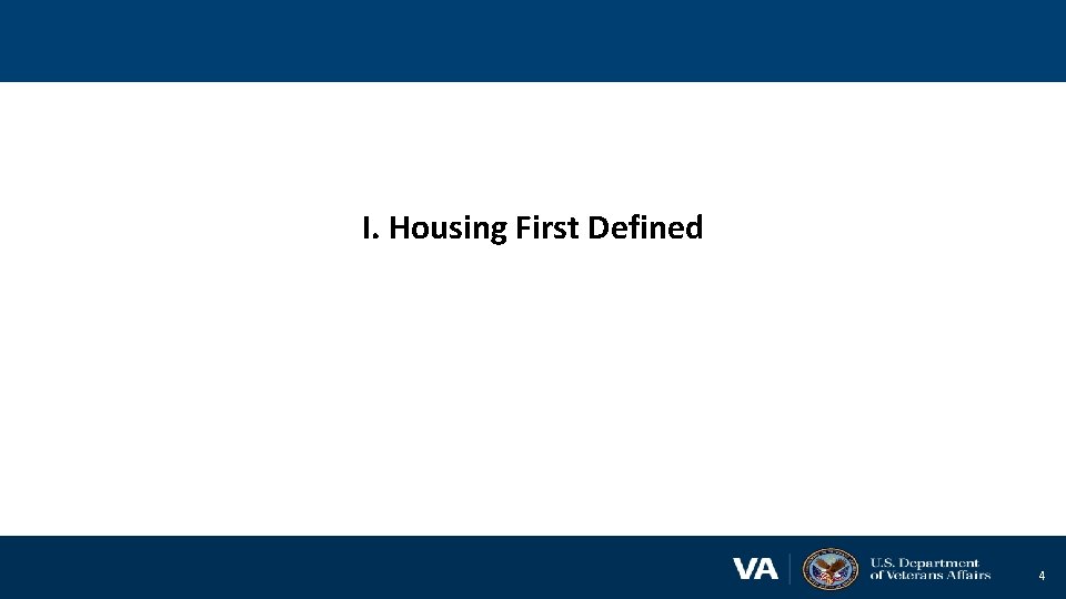 I. Housing First Defined 4 