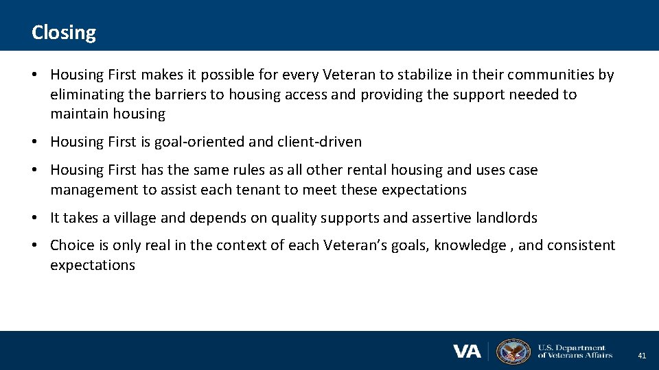 Closing • Housing First makes it possible for every Veteran to stabilize in their