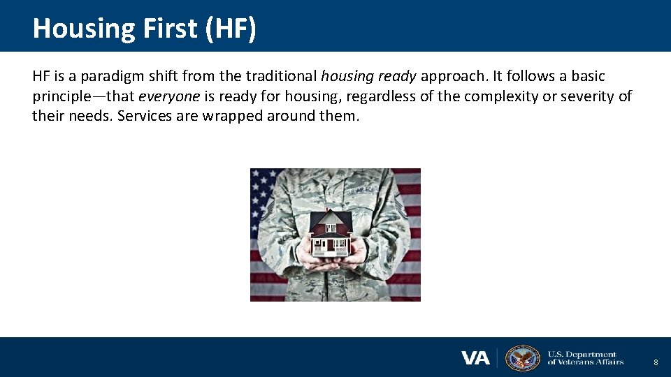 Housing First (HF) HF is a paradigm shift from the traditional housing ready approach.