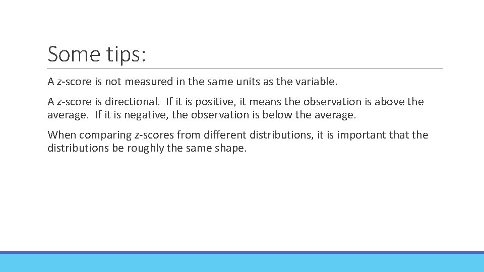 Some tips: A z-score is not measured in the same units as the variable.