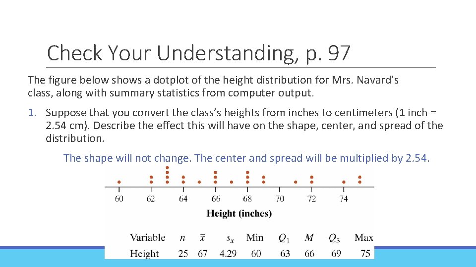 Check Your Understanding, p. 97 The figure below shows a dotplot of the height