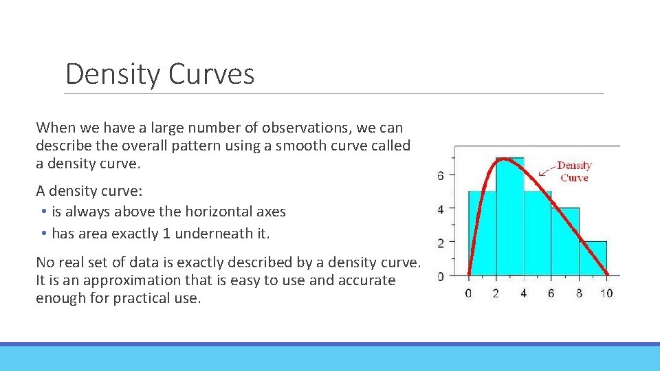 Density Curves When we have a large number of observations, we can describe the