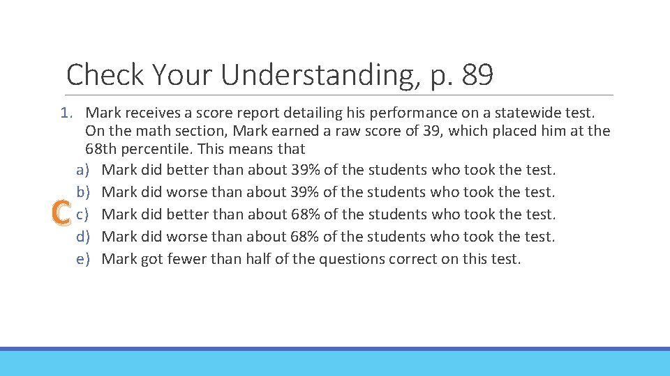 Check Your Understanding, p. 89 1. Mark receives a score report detailing his performance