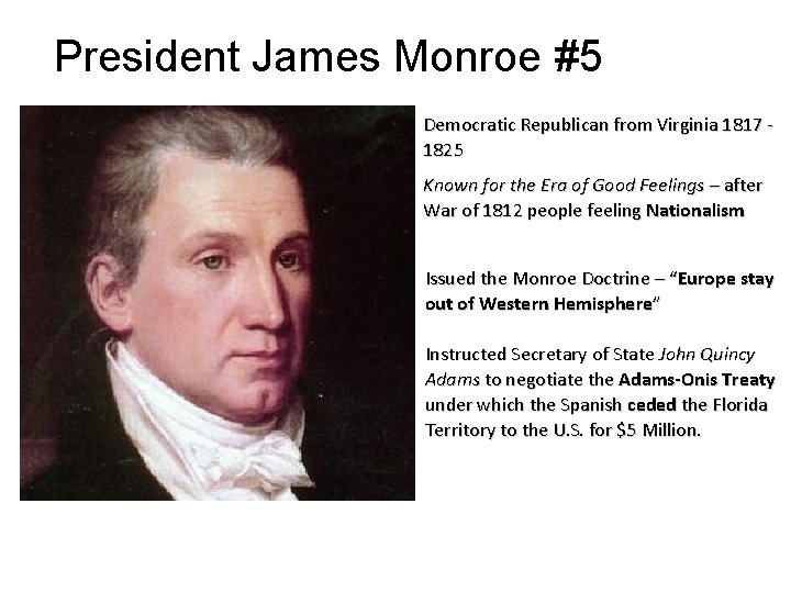 President James Monroe #5 Democratic Republican from Virginia 1817 1825 Known for the Era