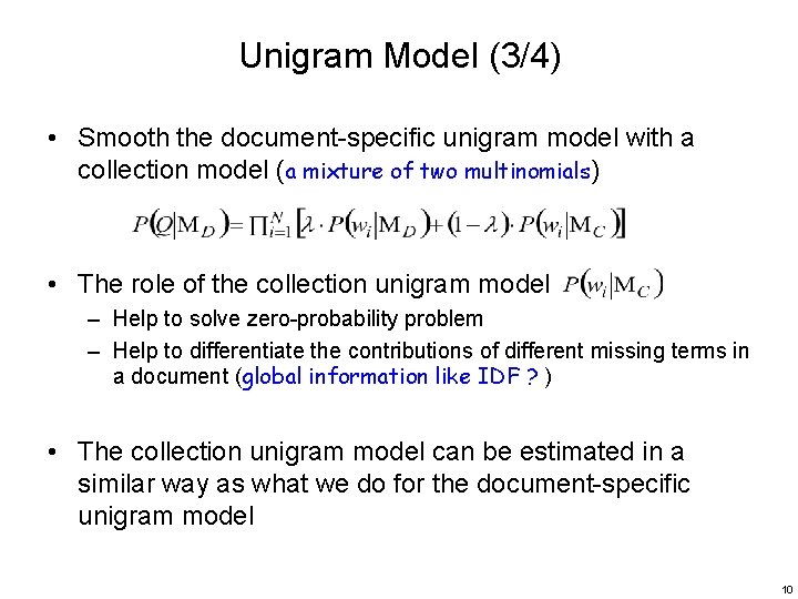 Unigram Model (3/4) • Smooth the document-specific unigram model with a collection model (a