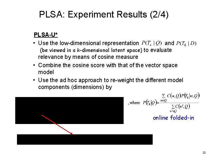 PLSA: Experiment Results (2/4) PLSA-U* • Use the low-dimensional representation and (be viewed in