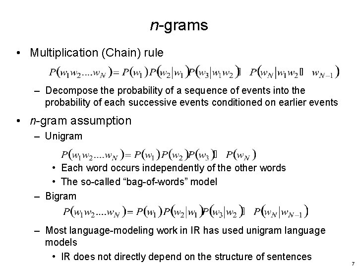 n-grams • Multiplication (Chain) rule – Decompose the probability of a sequence of events