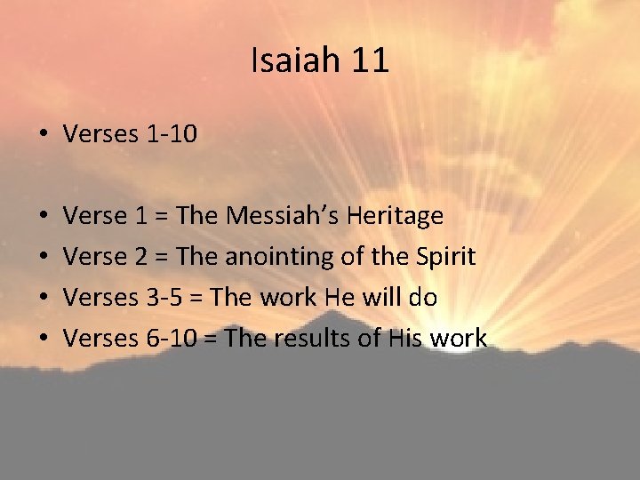 Isaiah 11 • Verses 1 -10 • • Verse 1 = The Messiah’s Heritage