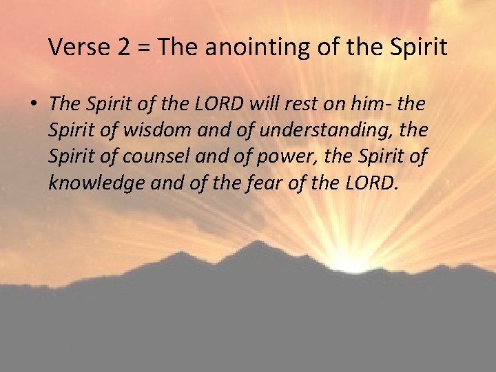 Verse 2 = The anointing of the Spirit • The Spirit of the LORD