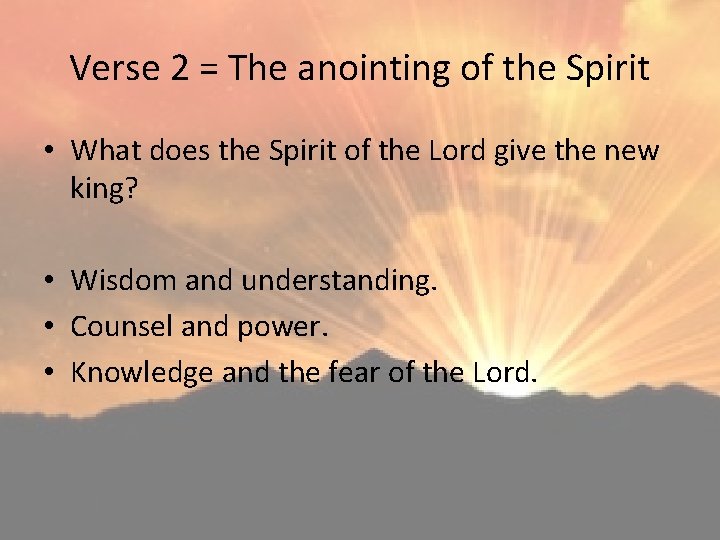 Verse 2 = The anointing of the Spirit • What does the Spirit of